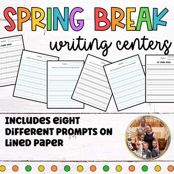 What I Did Over Spring Break Writing Prompts for Writing Centers
