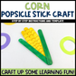 Corn Popsicle Stick Craft | Craft Stick Activity | Easy Classroom Craft
